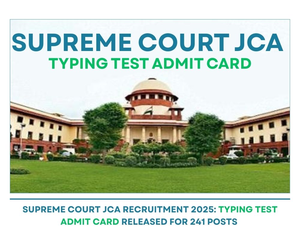 Supreme Court JCA Recruitment 2025: Typing Test Admit Card Released for 241 Posts