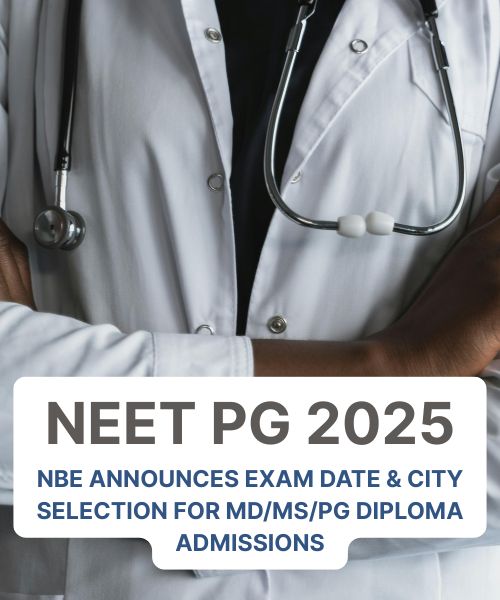 NEET PG 2025: NBE Announces Exam Date & City Selection for MD/MS/PG Diploma Admissions