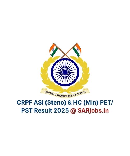 CRPF ASI (Steno) & HC (Min) PET/ PST Result 2025 Released at crpf.gov.in
