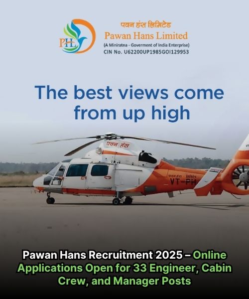 Pawan Hans Recruitment 2025 – Online Applications Open for 33 Engineer, Cabin Crew, and Manager Posts