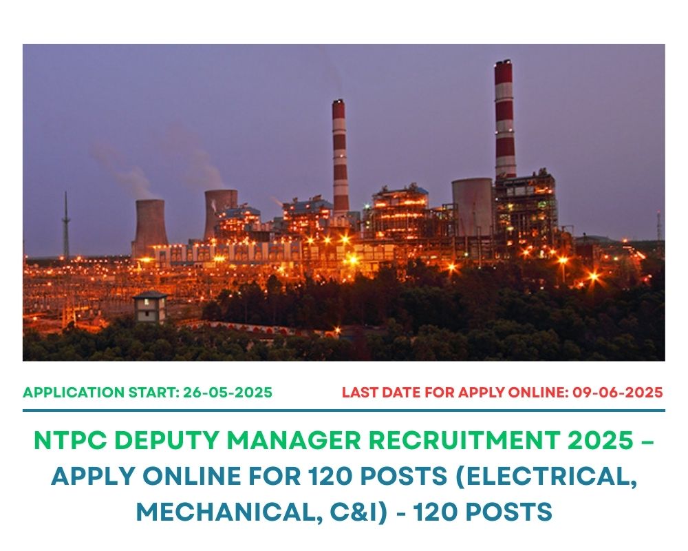 NTPC Deputy Manager Recruitment 2025 – Apply Online for 120 Posts (Electrical, Mechanical, C&I)