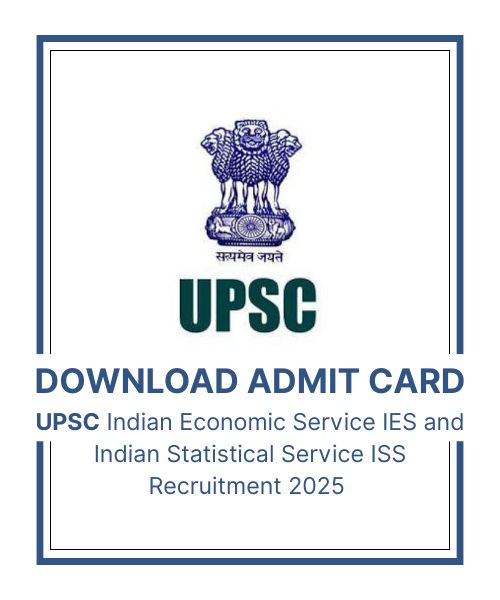 UPSC IES / ISS Admit Card 2025 Released for 47 Posts – Download Now