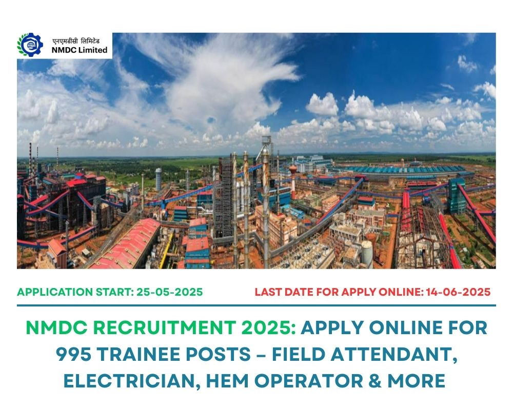 NMDC Recruitment 2025: Apply Online for 995 Trainee Posts – Field Attendant, Electrician, HEM Operator & More