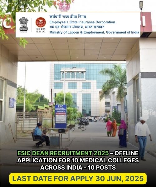 ESIC Dean Recruitment 2025 – Offline Application for 10 Medical Colleges Across India