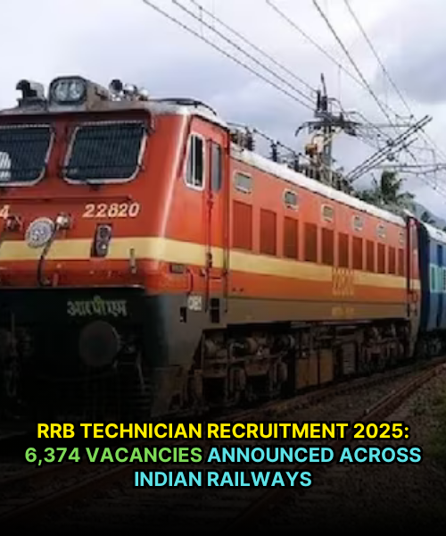 RRB Technician Recruitment 2025: 6,374 Vacancies Announced Across Indian Railways
