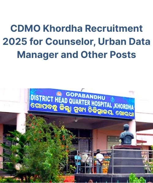 CDMO Khordha Recruitment 2025 for Counselor, Urban Data Manager and Other Posts