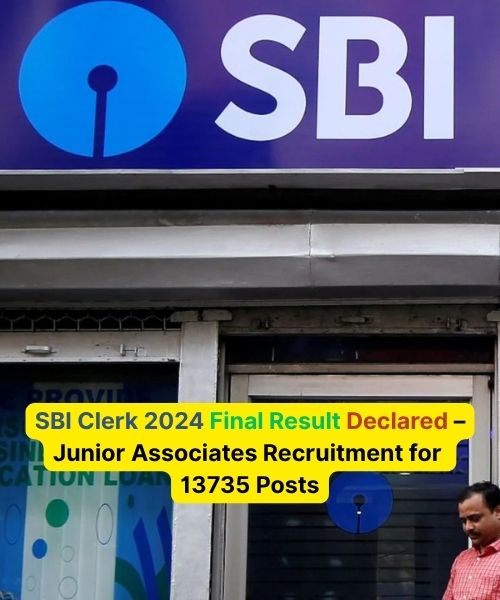 SBI Clerk 2024 Final Result Declared – Junior Associates Recruitment for 13735 Posts