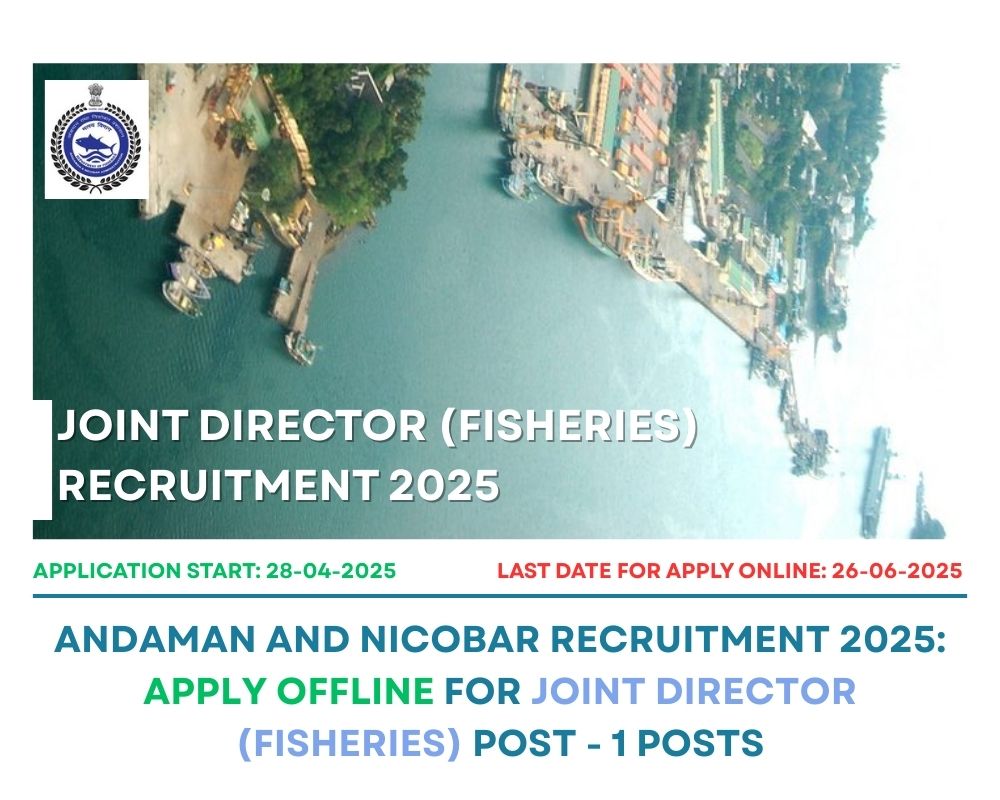 Andaman and Nicobar Recruitment 2025: Apply Offline for Joint Director (Fisheries) Post