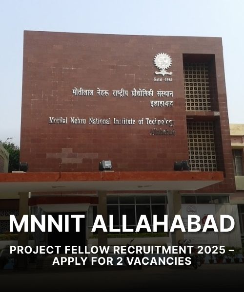 MNNIT Allahabad Project Fellow Recruitment 2025 – Apply for 2 Vacancies