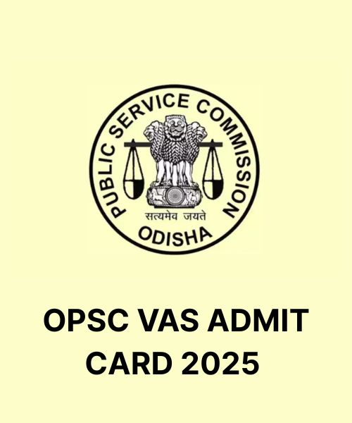 OPSC VAS Admit Card 2025 Released for 31 August Exam