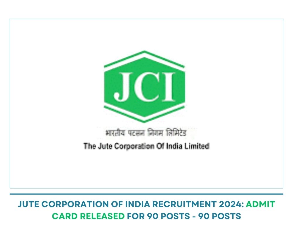 Jute Corporation of India Recruitment 2024: Admit Card Released for 90 Posts
