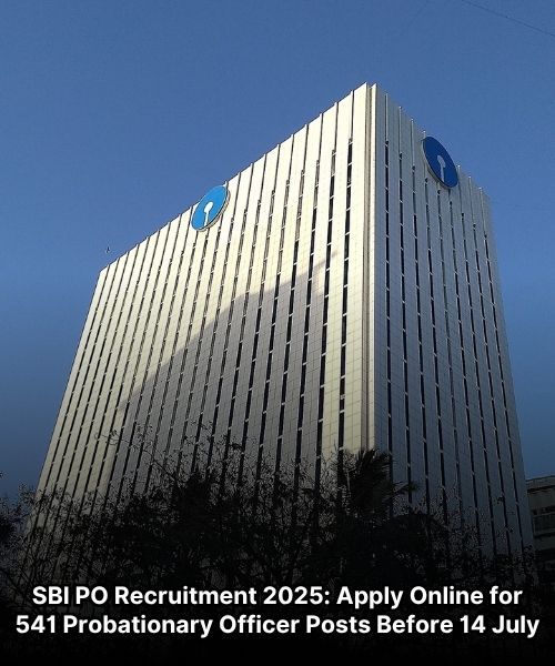 SBI PO Recruitment 2025: Apply Online for 541 Probationary Officer Posts Before 14 July